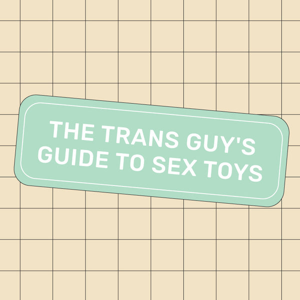 The Trans Masc Guide to Picking Out a Sex Toy loversstores